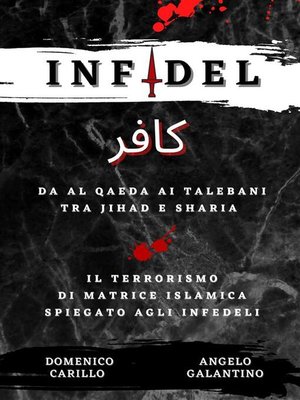 cover image of INFIDEL--Da Al Qaeda ai talebani tra Jihad e Sharia--Il terrorismo di matrice islamica spiegato agli infedeli